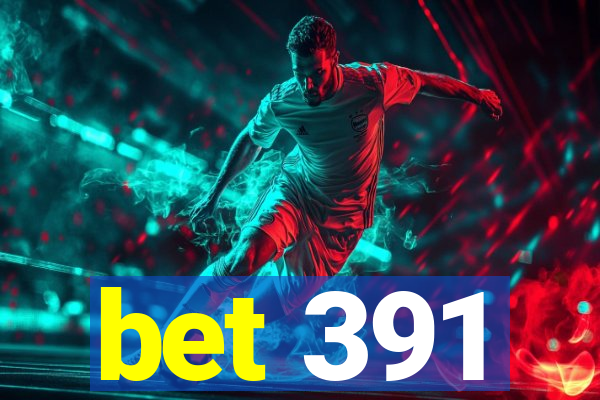 bet 391